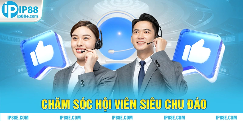 Chăm sóc hội viên siêu chu đáo